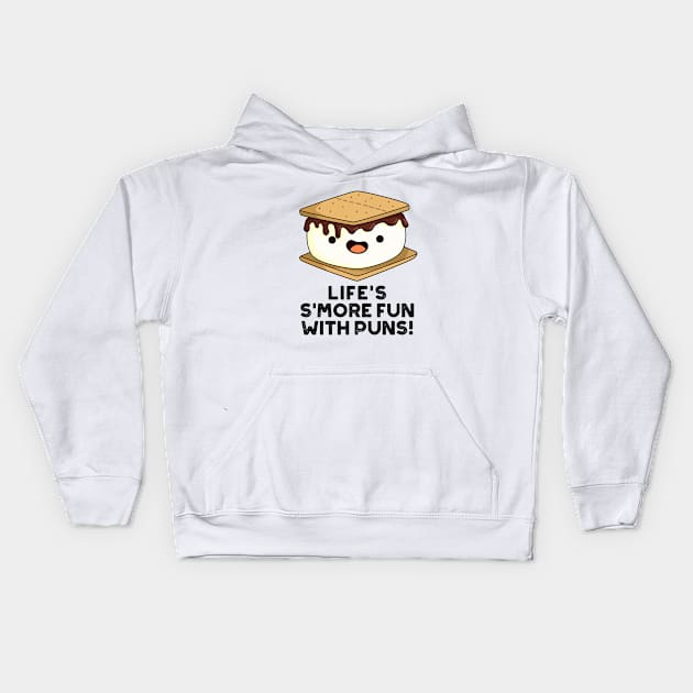 Life Smore Fun With Puns Cute Food Pun Kids Hoodie by punnybone